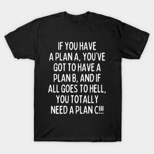 Always have a plan ready! T-Shirt